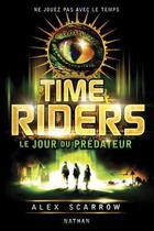 Couverture du livre « Time Riders Tome 2 : le jour du prédateur » de Alex Scarrow aux éditions Nathan