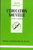 Couverture du livre « L'éducation nouvelle » de Angela Medici aux éditions Que Sais-je ?
