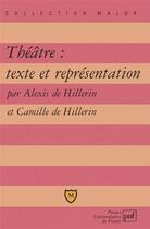 Couverture du livre « Théâtre : texte et repésentation » de Alexis De Hillerin et Camille De Hillerin aux éditions Belin Education