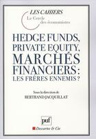 Couverture du livre « Hedge funds, private equity, marchés financiers : les frères ennemis ? » de Le Cercle Des Econom aux éditions Puf