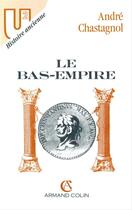 Couverture du livre « Le bas-Empire » de André Chastagnol aux éditions Armand Colin