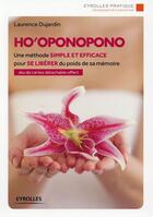 Couverture du livre « Ho'oponopono ; une méthode simple et efficace pour se libérer du poids de sa mémoire » de Laurence Dujardin aux éditions Eyrolles