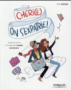 Couverture du livre « Chéri(e), on s'expatrie ! » de Alix Carnot aux éditions Eyrolles