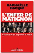 Couverture du livre « L'enfer de Matignon ; ce sont eux qui en parlent le mieux » de Raphaelle Bacque aux éditions Albin Michel