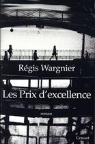 Couverture du livre « Les prix d'excellence » de Regis Wargnier aux éditions Grasset Et Fasquelle