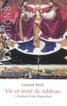 Couverture du livre « Vie et mort du tableau 1. - genese d'une disparition » de Laurent Wolf aux éditions Klincksieck