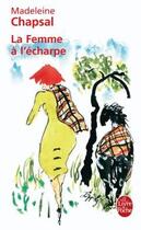 Couverture du livre « La femme à l'écharpe » de Madeleine Chapsal aux éditions Le Livre De Poche