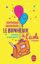 Couverture du livre « Le bonheur à l'école ; journal d'une instit » de Dominique Deconinck aux éditions Le Livre De Poche