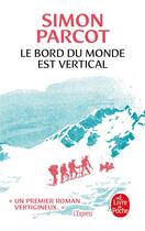 Couverture du livre « Le Bord du monde est vertical » de Simon Parcot aux éditions Le Livre De Poche