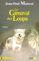 Couverture du livre « Le carnaval des loups » de Jean-Paul Malaval aux éditions Presses De La Cite
