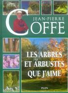 Couverture du livre « Les arbres et arbustes que j'aime » de Jean-Pierre Coffe aux éditions Plon