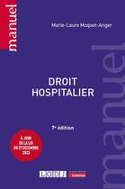 Couverture du livre « Droit hospitalier : À jour de la loi du 27 décembre 2023 (7e édition) » de Marie-Laure Moquet-Anger aux éditions Lgdj