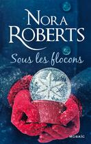 Couverture du livre « Sous les flocons » de Nora Roberts aux éditions Harpercollins