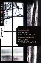 Couverture du livre « Un regard par la fenêtre ; mission: garde du corps » de Carla Cassidy et Kimberly Van Meter aux éditions Harlequin