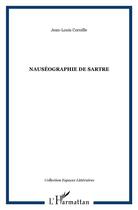 Couverture du livre « Nauséographie de Sartre » de Jean-Louis Cornille aux éditions L'harmattan