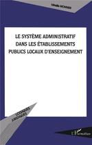 Couverture du livre « Le système administratif dans les établissements publics locaux d'enseignement » de Mireille Monnier aux éditions L'harmattan