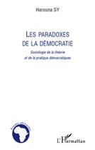 Couverture du livre « Les paradoxes de la démocratie ; sociologie de la théorie et de la pratique démocratiques » de Harouna Sy aux éditions L'harmattan