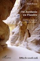 Couverture du livre « De Jordanie en Flandre ; ombres et lumières d'une vie ailleurs » de Wajih Rayyan aux éditions L'harmattan