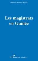 Couverture du livre « Les magistrats en Guinée » de Mamadou Alioune Drame aux éditions Editions L'harmattan