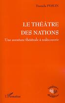 Couverture du livre « Le théâtre des nations ; une aventure théâtrale à redécouvrir » de Daniela Peslin aux éditions Editions L'harmattan