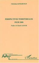 Couverture du livre « Perspectives territoriales pour 2020 » de Christian Lemaignan aux éditions Editions L'harmattan