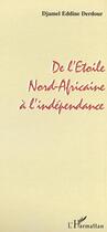 Couverture du livre « DE L' ETOILE NORD-AFRICAINE A L' INDEPENDANCE » de Djamel Eddine Derdour aux éditions Editions L'harmattan