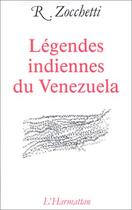 Couverture du livre « Légendes indiennes du Vénézuela » de R Zochetti aux éditions Editions L'harmattan