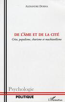 Couverture du livre « De l'âme et de la cité : Crise, populisme, charisme et machiavélisme » de Alexandre Dorna aux éditions Editions L'harmattan