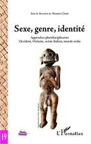 Couverture du livre « Sexe, genre, identité ; approches pluridisciplinaires : Occident, Océanie, océan Indien, monde arabe » de Mounira Chatti aux éditions Editions L'harmattan