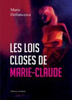 Couverture du livre « Les lois closes de Marie-Claude » de Marie Defrancesca aux éditions Amalthee