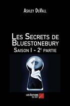 Couverture du livre « Les secrets de Bluestonebury saison 1 ; 2e partie » de Ashley Duvall aux éditions Editions Du Net