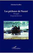 Couverture du livre « Les pêcheurs de Nazaré (Portugal) ; l'empreinte de la mer » de Christine Escallier aux éditions L'harmattan