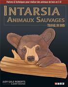 Couverture du livre « Intarsia ; les animaux sauvages » de Judy Gale Roberts et Jerry Booher aux éditions Neva