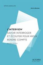 Couverture du livre « L'interview ; savoir interroger et écouter pour mieux rendre compte (3e édition) » de Edith Remond aux éditions Edisens