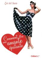 Couverture du livre « Comment être une amante épatante » de Zoe Del Sarte aux éditions Chiflet