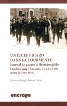 Couverture du livre « Un édile Picard dans la tourmente, Journal de guerre d'Herménégilde Duchaussoy (amiens, 1914-1919) t.2 ; 1918-1919 » de Renaud Quillet aux éditions Encrage