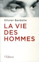 Couverture du livre « La vie des hommes » de Olivier Bardolle aux éditions L'editeur