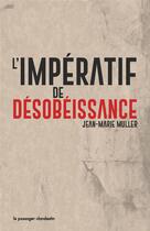 Couverture du livre « L'impératif de désobéissance » de Jean-Marie Muller aux éditions Le Passager Clandestin