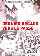 Couverture du livre « Dernier regard vers le passé » de Bernard Laurens-Anderson aux éditions De L'onde