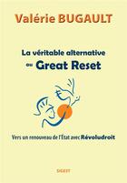 Couverture du livre « La véritable alternative au Great Reset : Vers un renouveau de l'Etat avec Révoludroit » de Bugault Valerie aux éditions Sigest