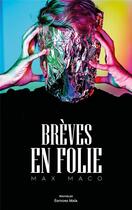 Couverture du livre « Brèves en folie » de Max Maco aux éditions Editions Maia