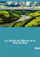 Couverture du livre « Le jardin du silence et la ville du roy » de E?Mile Sicard aux éditions Culturea