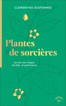 Couverture du livre « Plantes de sorcières : Secrets des mages, druides, et guérisseurs » de Clementine Desfemmes aux éditions Animae