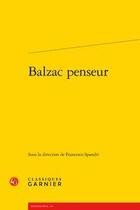 Couverture du livre « Balzac penseur » de Francesco Spandri aux éditions Classiques Garnier