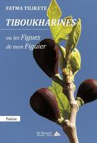 Couverture du livre « Tiboukharines ou les figues de mon figuier. » de Tilikete Fatma aux éditions Saint Honore Editions