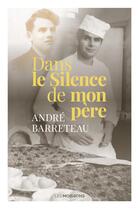 Couverture du livre « Dans le silence de mon père » de Andre Barreteau aux éditions Moissons Noires