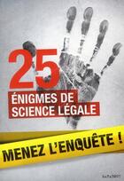 Couverture du livre « 25 énigmes de science légale » de Lionel Fox aux éditions Marabout