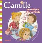 Couverture du livre « CAMILLE ; Camille ne veut pas aller à l'école » de Aline De Petigny et Nancy Delvaux aux éditions Hemma