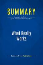 Couverture du livre « Summary : what really works (review and analysis of Joyce, Nohria and Roberson's book) » de  aux éditions Business Book Summaries