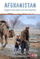 Couverture du livre « Afghanistan ; gagner les coeurs et les esprits » de Pierre Micheletti aux éditions Pug